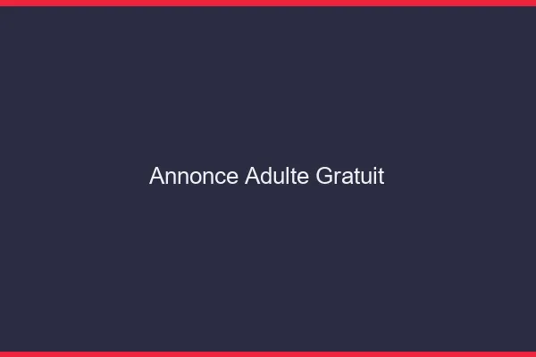 Annonce adulte gratuit