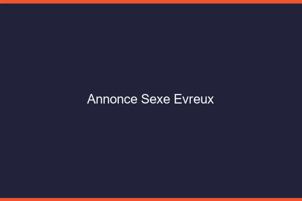 Annonce sexe Évreux