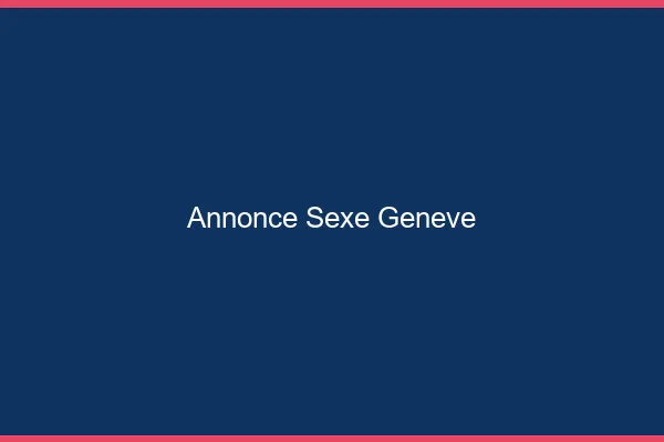 Annonce sexe Genève