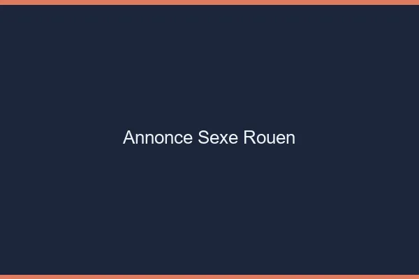 Annonce sexe Rouen