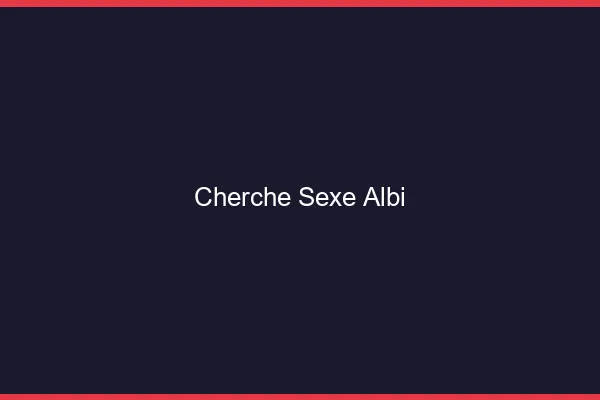 Cherche sexe Albi