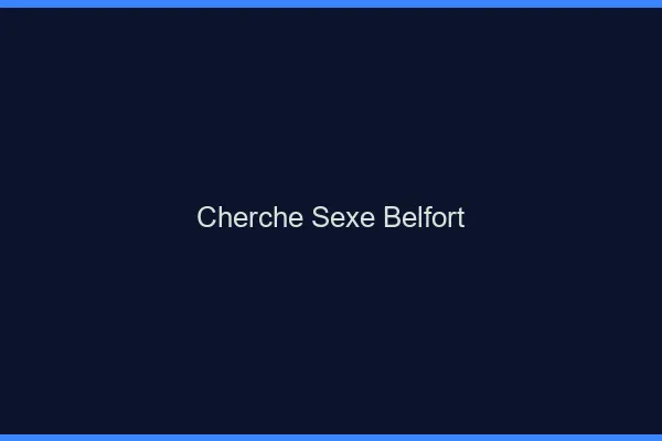 Cherche sexe Belfort