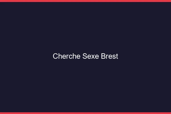 Cherche sexe Brest