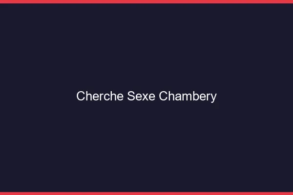 Cherche sexe Chambéry