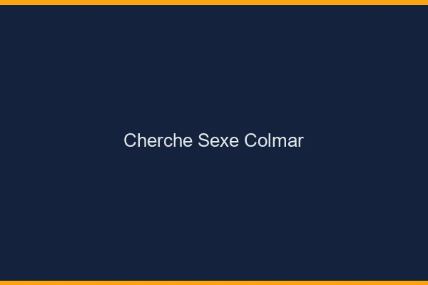 Cherche sexe Colmar