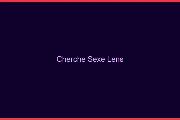 Cherche sexe Lens