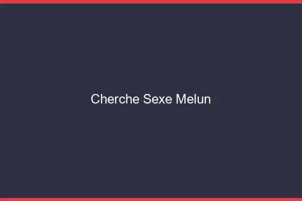 Cherche sexe Melun