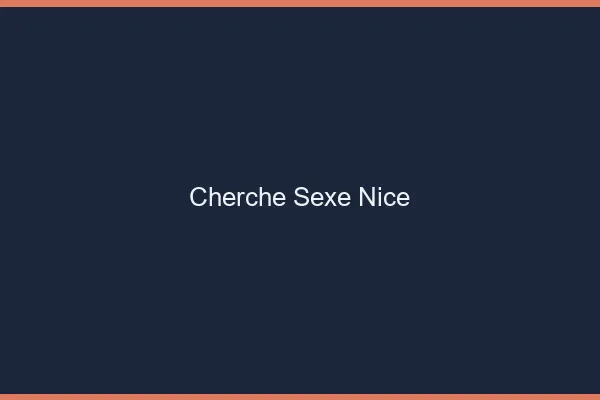 Cherche sexe Nice