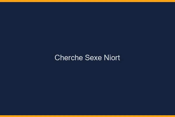 Cherche sexe Niort