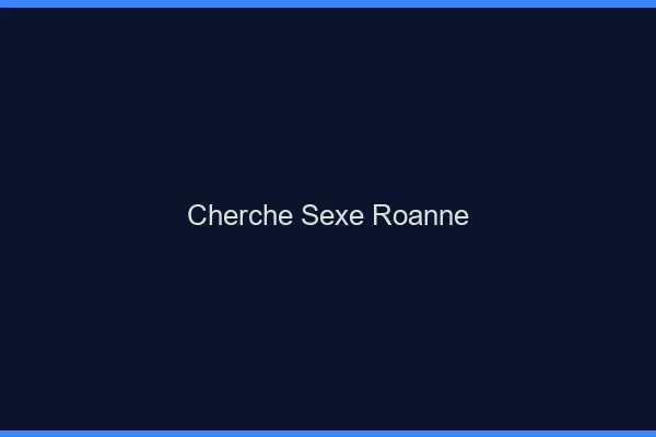 Cherche sexe Roanne