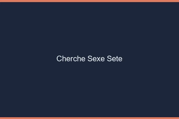 Cherche sexe Sète