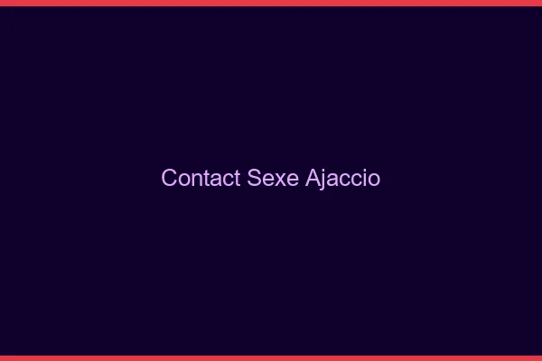 Contact sexe Ajaccio