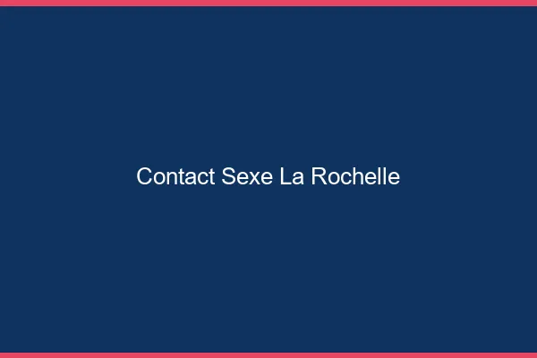 Contact sexe la rochelle