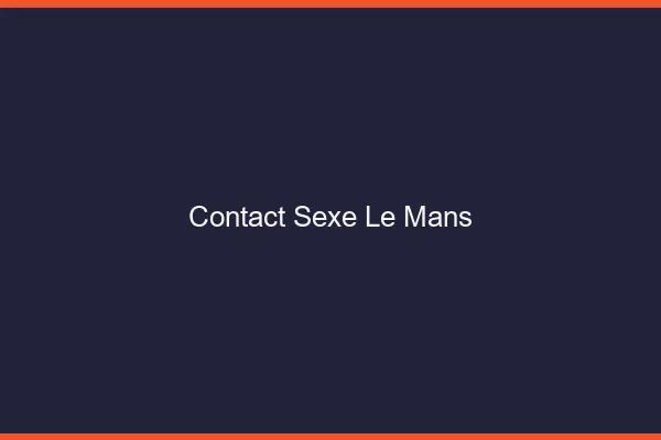 Contact sexe le mans