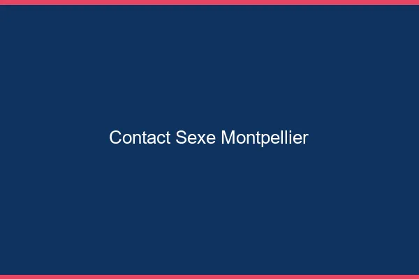 Contact sexe Montpellier