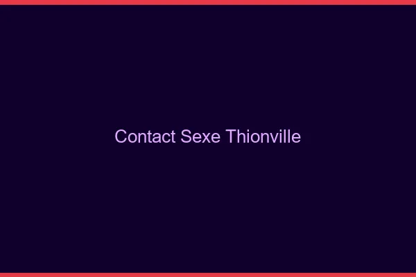 Contact sexe Thionville