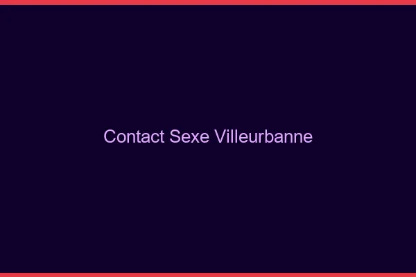 Contact sexe Villeurbanne