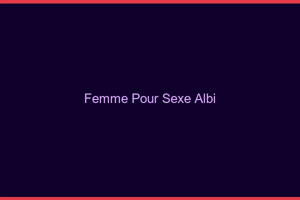 Femme pour sexe Albi