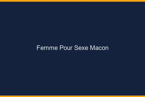 Femme pour sexe Mâcon