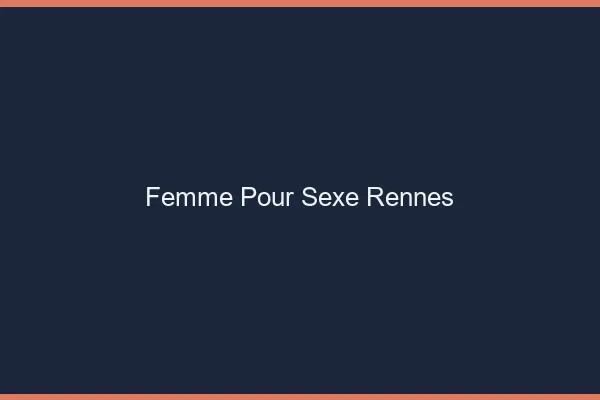 Femme pour sexe Rennes