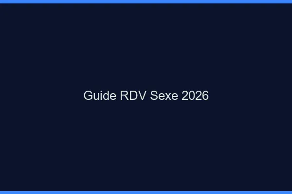 Guide RDV sexe 2026