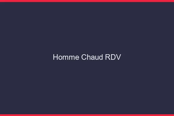 Homme chaud RDV