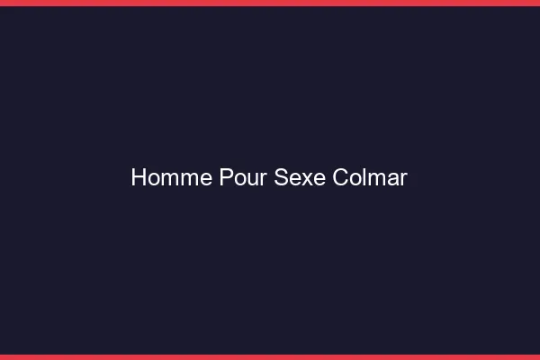 Homme pour sexe Colmar