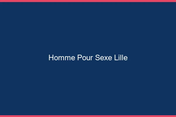 Homme pour sexe Lille