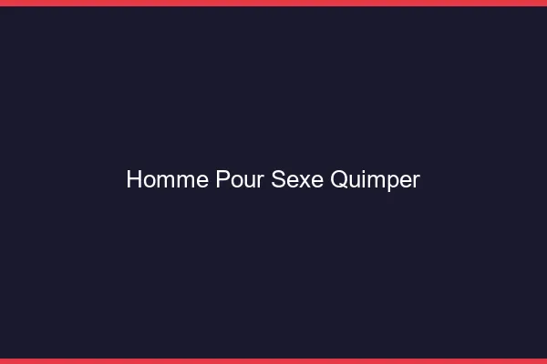 Homme pour sexe Quimper