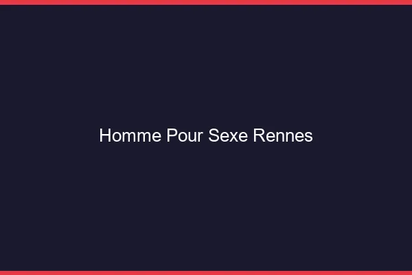 Homme pour sexe Rennes