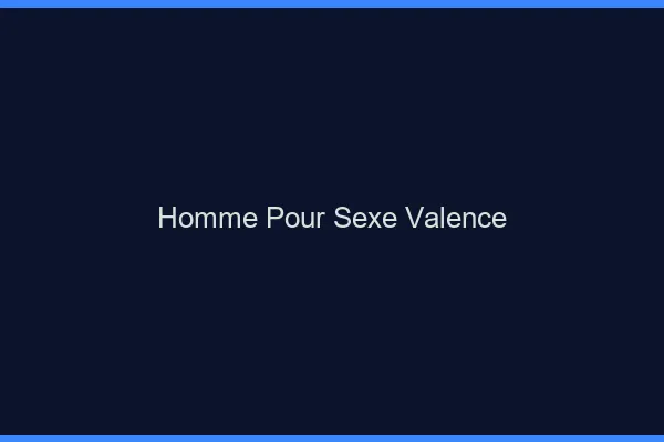 Homme pour sexe Valence