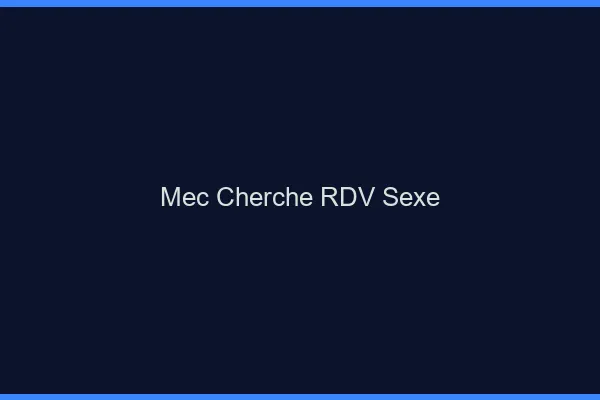 Mec cherche RDV sexe
