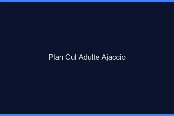 Plan cul adulte Ajaccio