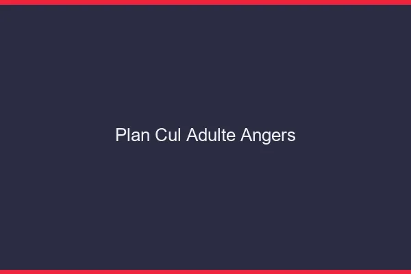 Plan cul adulte Angers