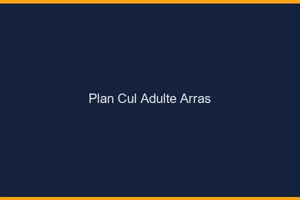 Plan cul adulte Arras