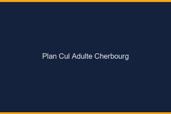 Plan cul adulte Cherbourg