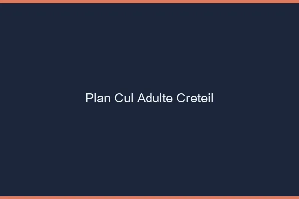Plan cul adulte Créteil