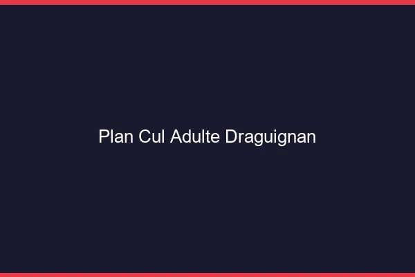 Plan cul adulte Draguignan