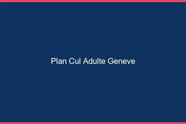 Plan cul adulte Genève