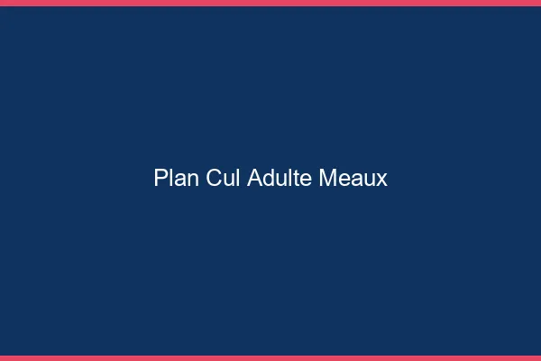 Plan cul adulte Meaux