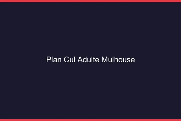 Plan cul adulte Mulhouse
