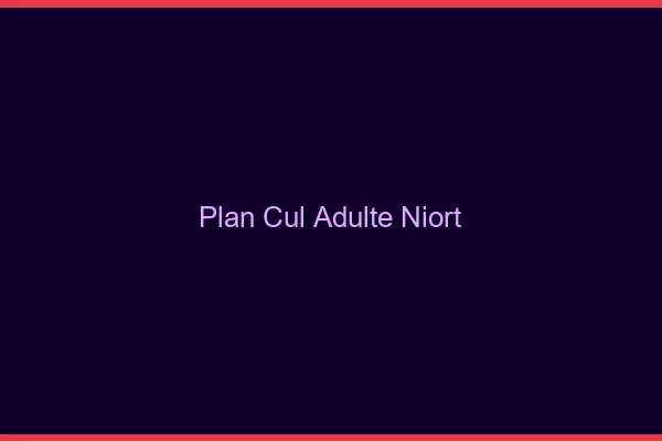 Plan cul adulte Niort