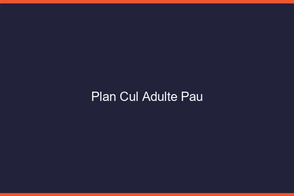 Plan cul adulte Pau