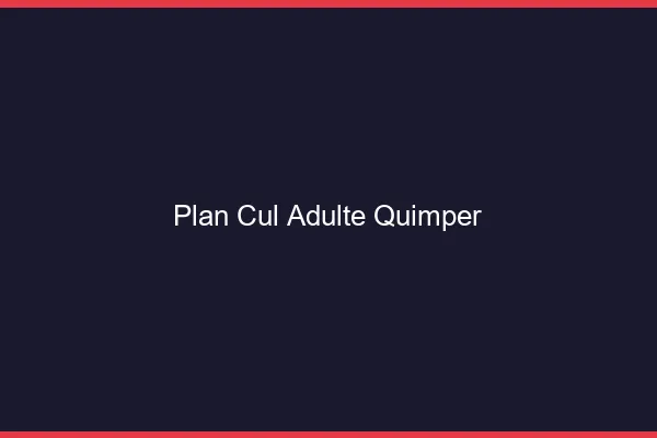 Plan cul adulte Quimper