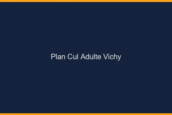 Plan cul adulte Vichy