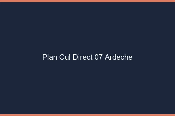 Plan cul direct 07 ardèche