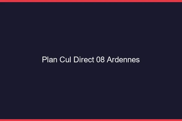 Plan cul direct 08 ardennes