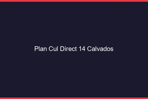 Plan cul direct 14 calvados