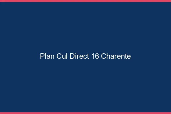 Plan cul direct 16 charente