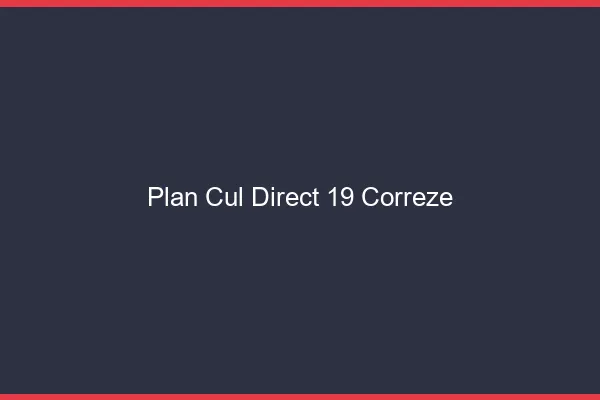 Plan cul direct 19 corrèze